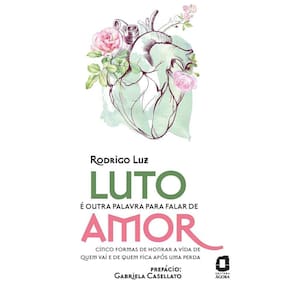 Luto É Outra Palavra Para Falar De Amor