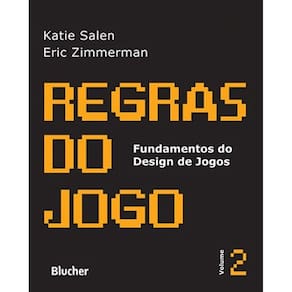Regras Do Jogo - Vol. 2 - Col. Fundamentos Do Design De Jogos