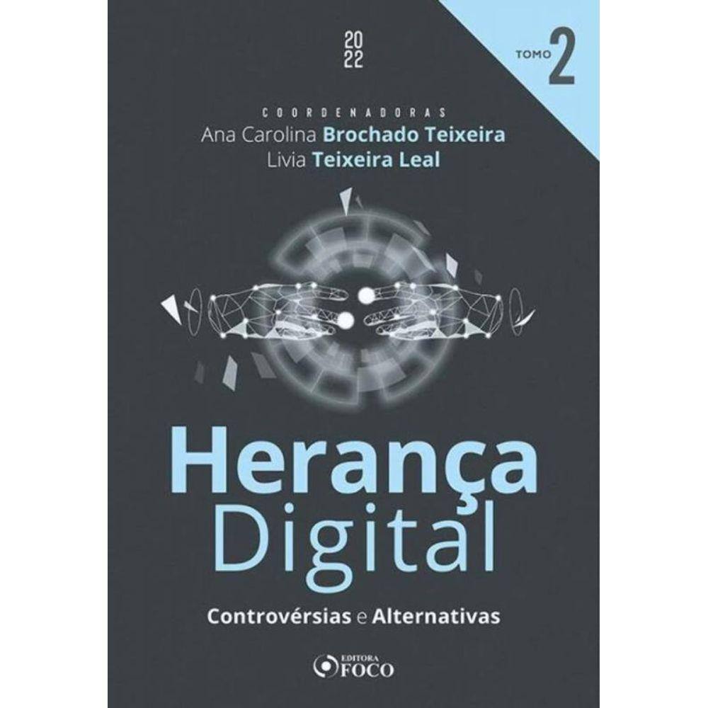 Herança Digital : Controvérsias E Alternativas - 2ª Ed - Tomo 2 - 2022