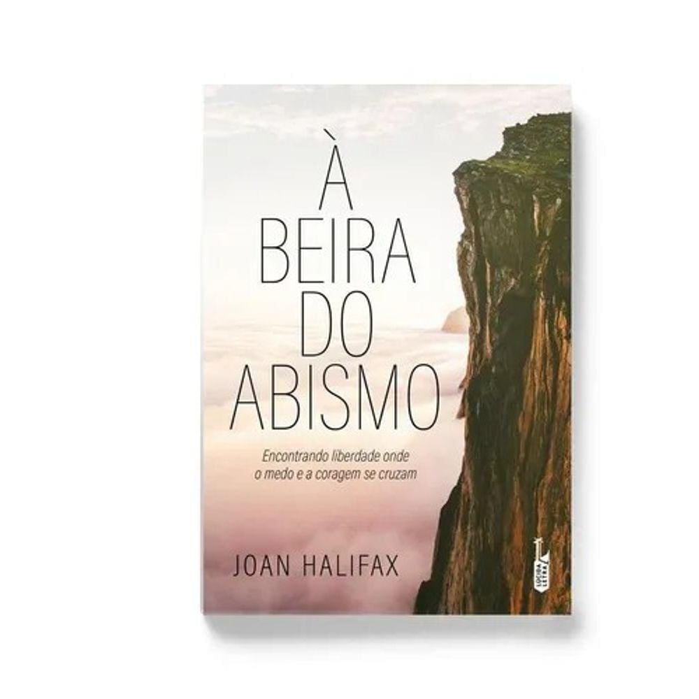à BEIRA DO ABISMO - ENCONTRANDO LIBERDADE ONDE O MEDO E A CORAGEM SE CRUZAM