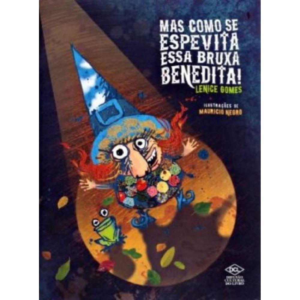 Mas Como Se Espevita Essa Bruxa Benedita