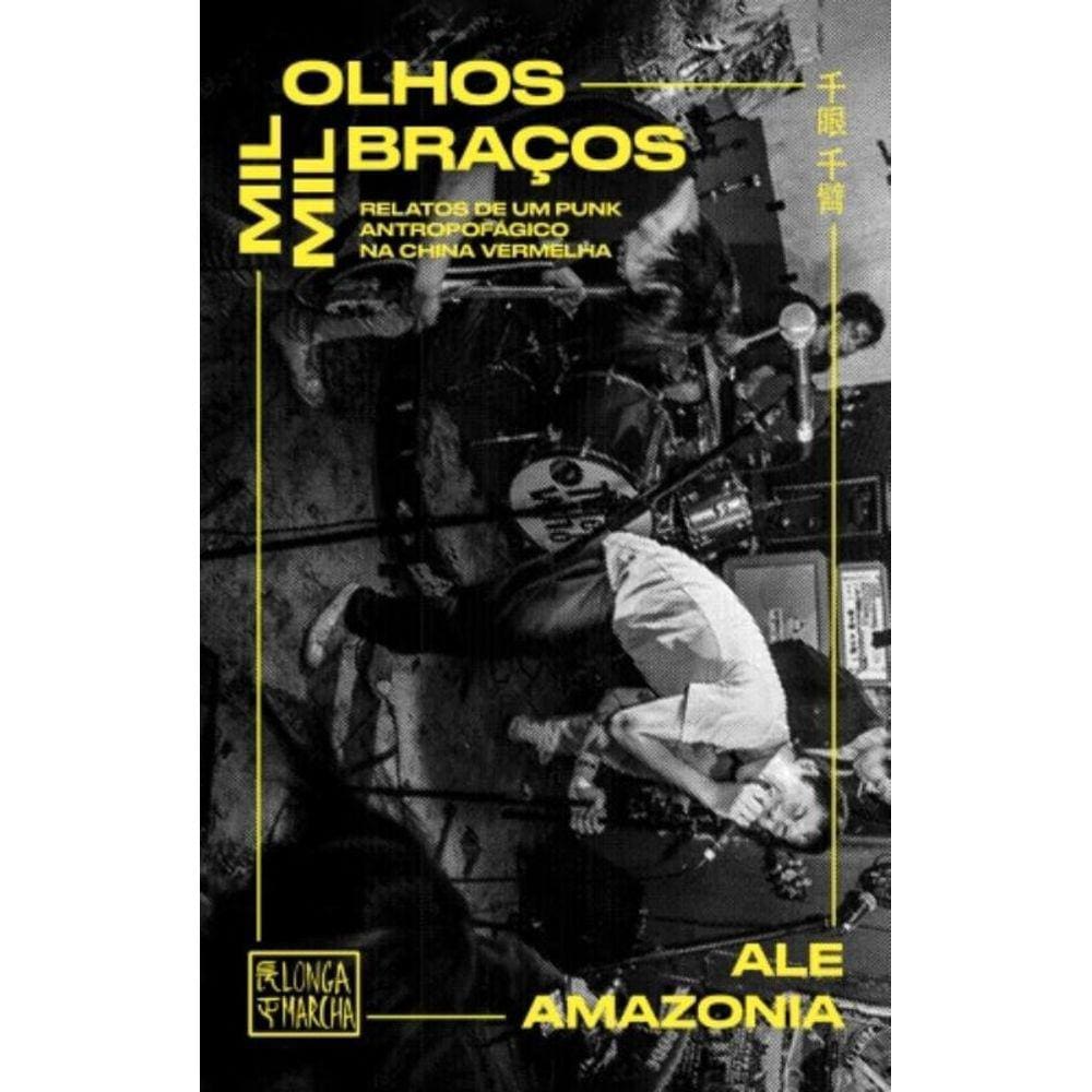 Mil Olhos, Mil Braços: Relatos De Um Punk Antropofágico Na China Vermelha