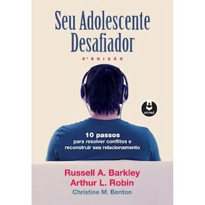 Seu Adolescente Desafiador - 1 Passos Para Resolve