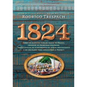 1824 - Como os Alemães Vieram Parar no Brasil