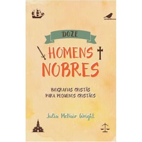 Doze Homens Nobres - Biografias Cristãs para Pequenos Cristãos - Capa Brochura
