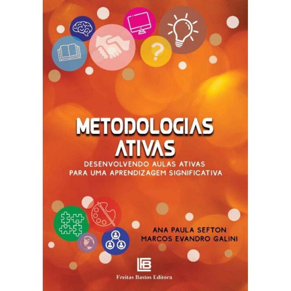 Metodologias Ativas - Desenvolvendo Aulas Ativas Para Uma Aprendizagem Significativa