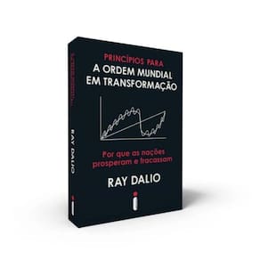 Princípios Para a Ordem Mundial Em Transformação - Por Que As Nações Prosperam e Fracassam