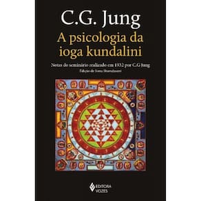 A Psicologia Da Ioga Kundalini - Notas Do Seminário Realizado Em 1932 Por C. G. Jung