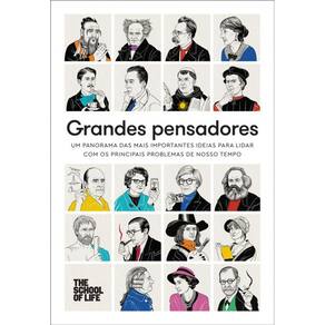Grandes pensadores: Um panorama das mais importantes ideias para lidar com os principais problemas de nosso tempo