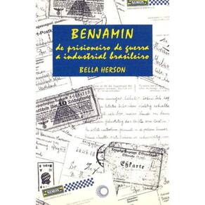 Benjamin, de Prisioneiro de Guerra a Industrial Brasileira