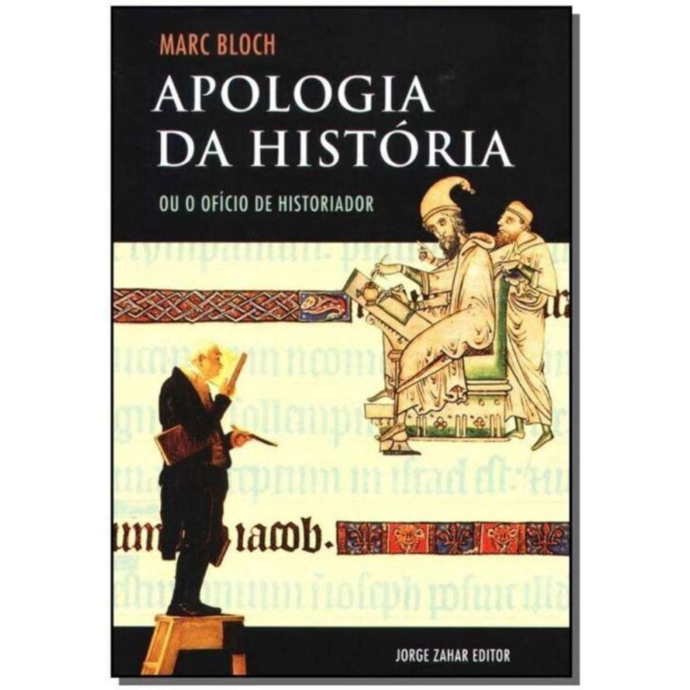Apologia da História - Ou o Ofício do Historiador