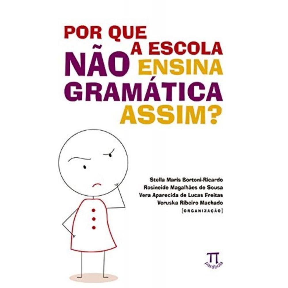 Por Que A Escola Nao Ensina A Gramatica Assim