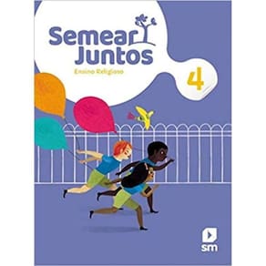 Semear Juntos - Ensino Religioso - 4 Ano - 02ed/20