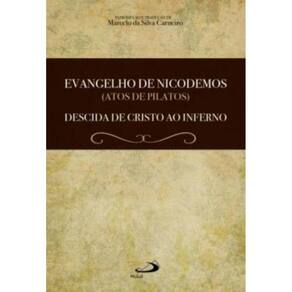 Evangelho De Nicodemos (Atos De Pilatos) - Descida De Cristo Ao Inferno