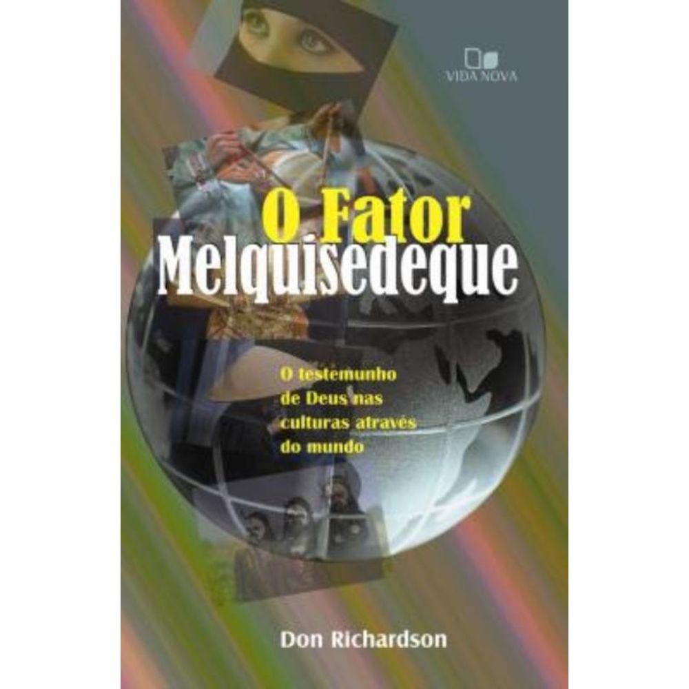 Fator Melquisedeque, O- O Testemunho De Deus Nas Culturas Por Todo O Mundo - 3ª Edição Revisada