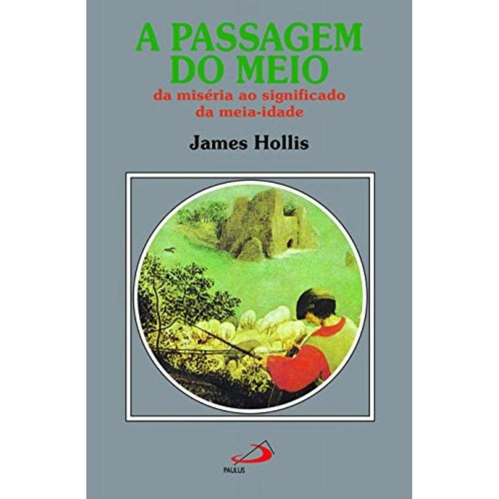 Passagem Do Meio, A - Da Miseria Ao Significado Da