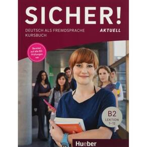 Sicher! Aktuell B2 - Kursbuch - Deutsch Als Fremdsprache