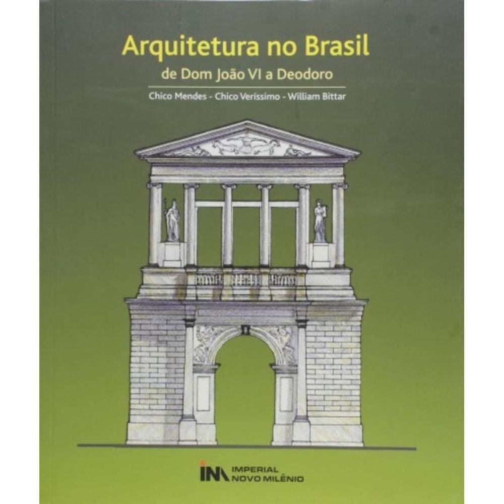 Arquitetura No Brasil: De Dom Joao Vi A Deodoro