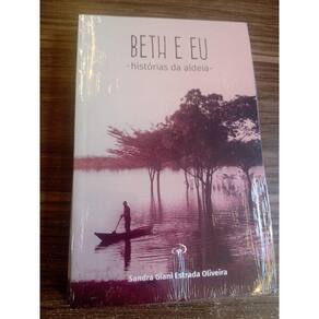 Beth e Eu Historias da Aldeia Sandra Giani Estrada Oliveira