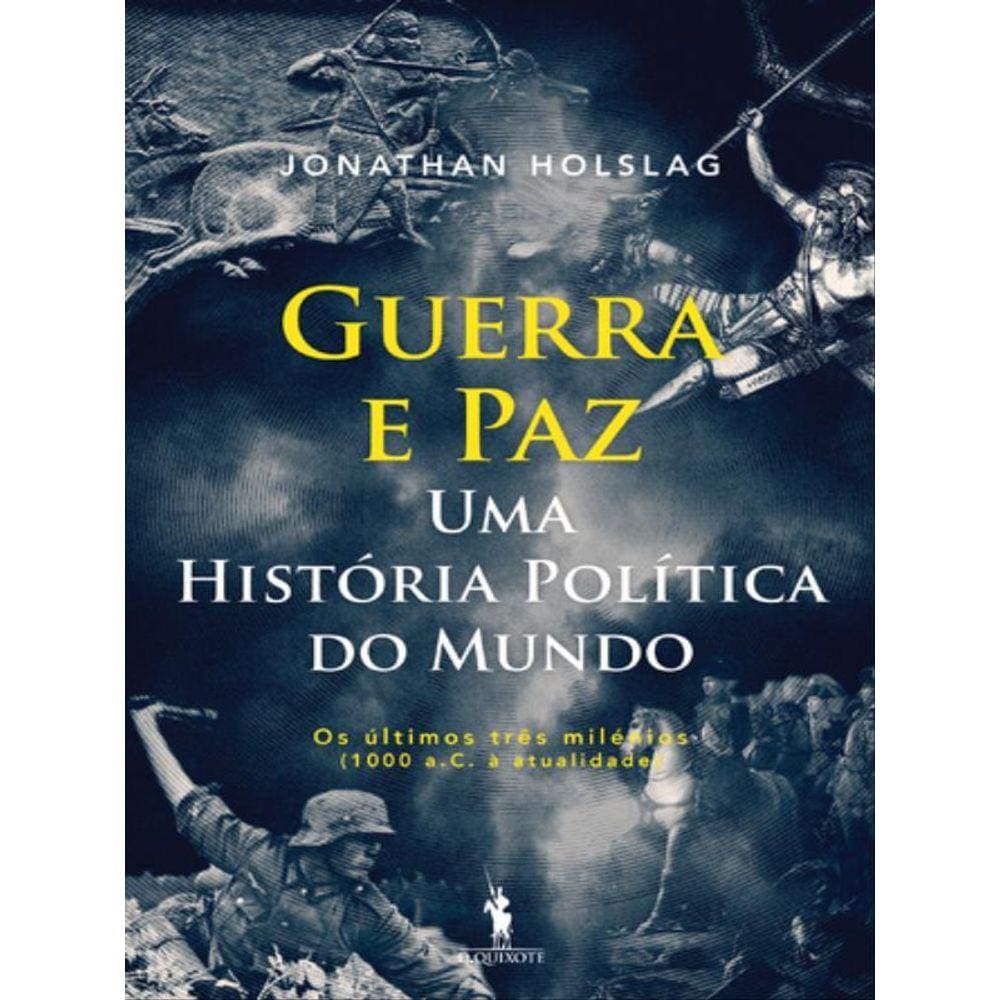 Guerra E Paz - Uma Hstória Política Do Mundo