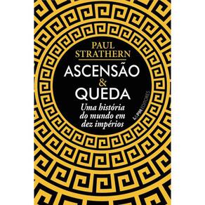 Ascensão e queda: Uma história do mundo em dez impérios