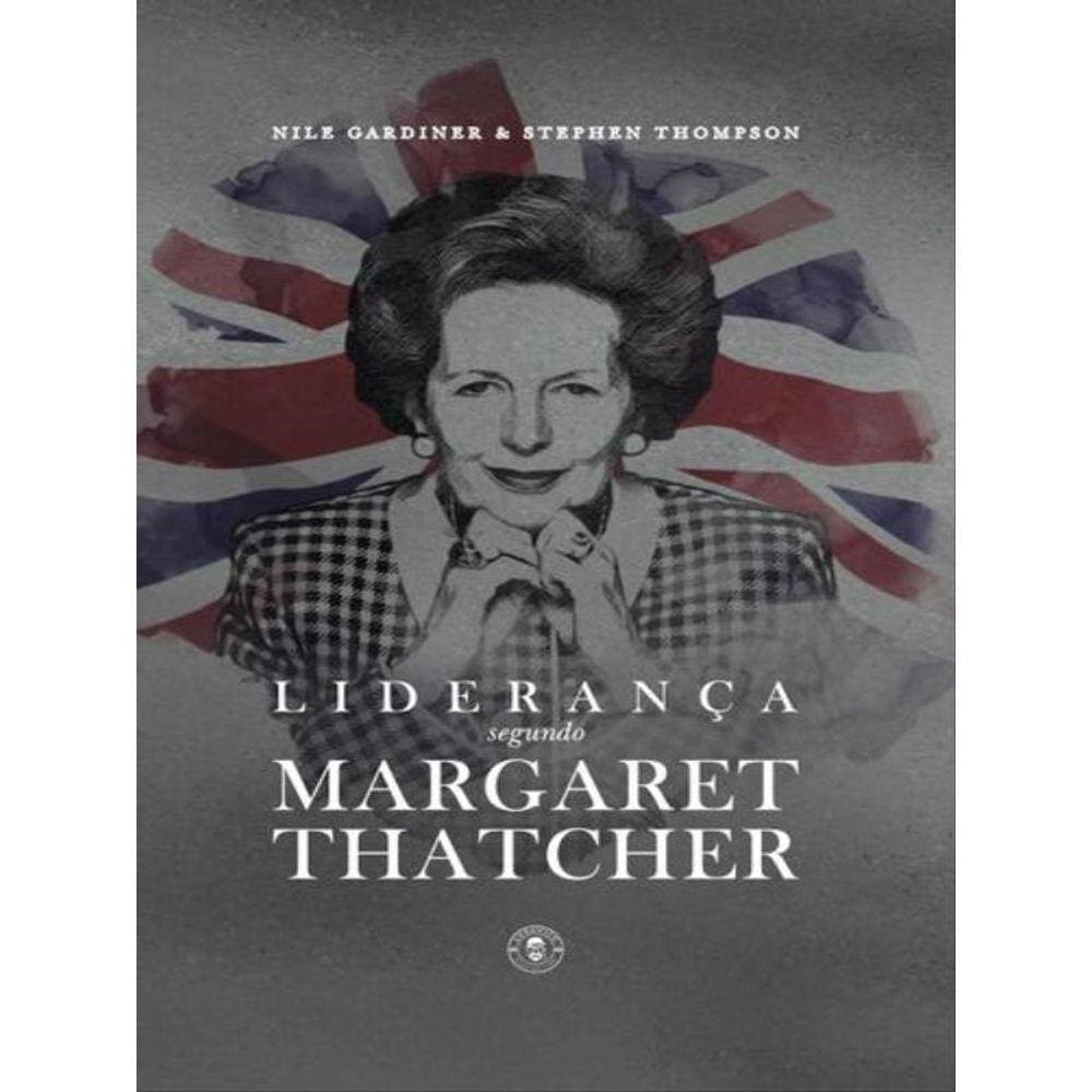 Liderança Segundo Margaret Thatcher