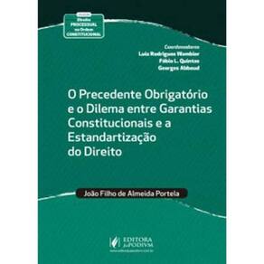 Precedente Obrigatorio E O Dilema Entre Garantias