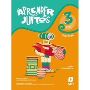 Aprender Juntos. Historia - 3O Ano - Bncc