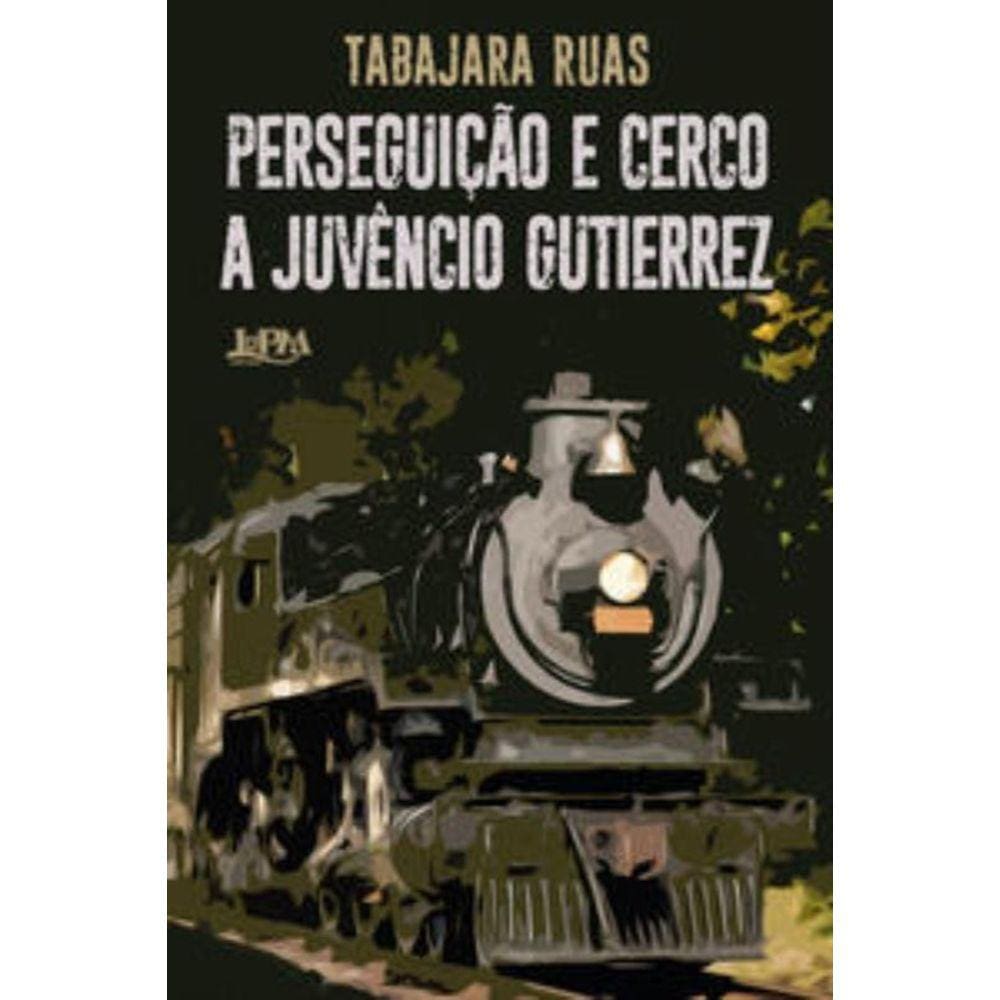 Perseguição E Cerco A Juvêncio Gutierrez