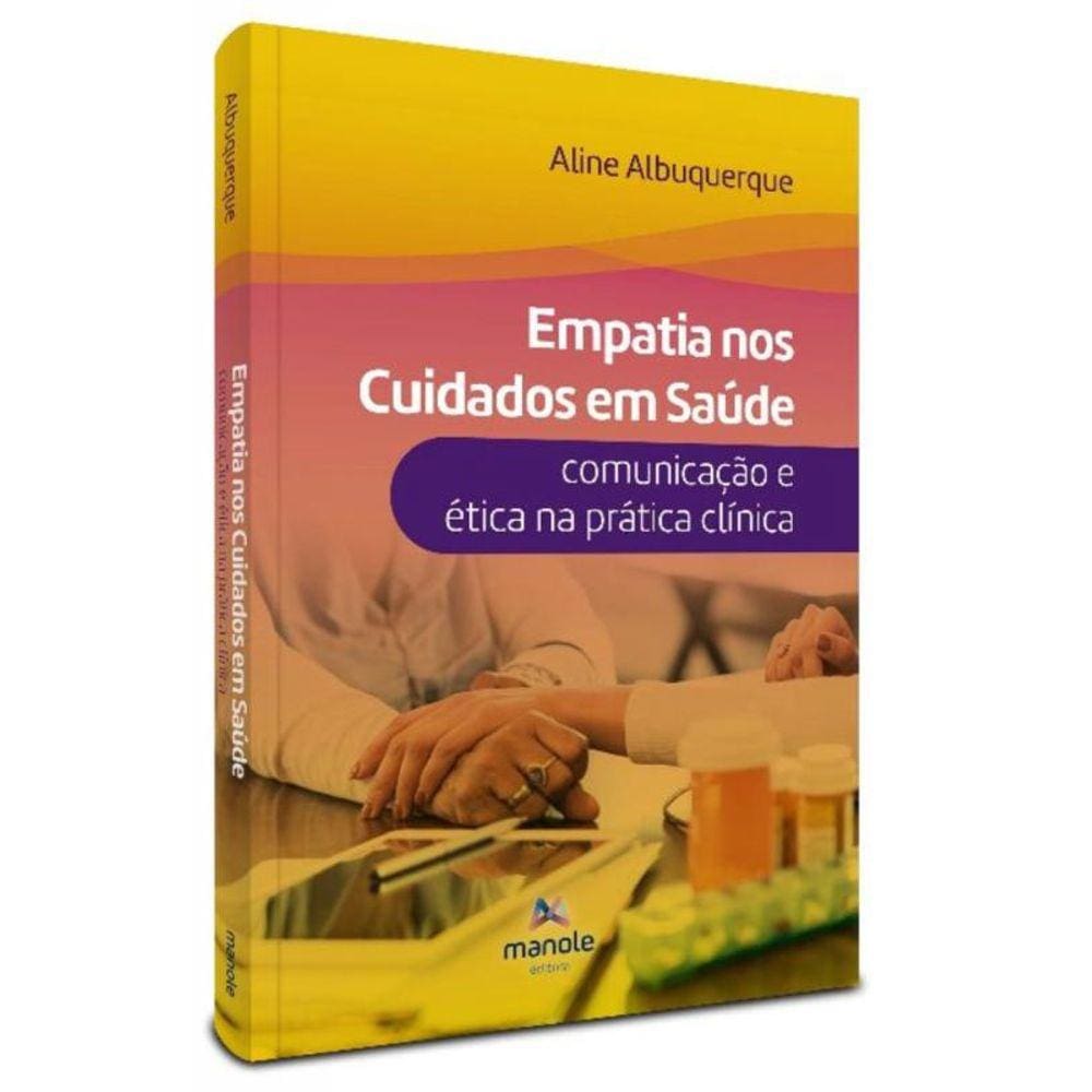 Empatia Nos Cuidados Em Saúde - Comunicação E Ética Na Prática Clínica