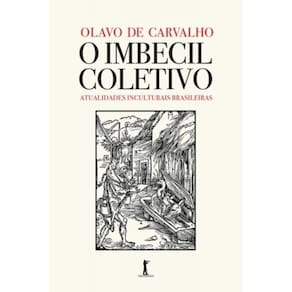 O Imbecil Coletivo: Atualidades Inculturais Brasileiras
