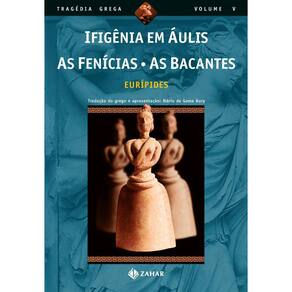 Ifigênia em Áulis, As Fenícias, As Bacantes