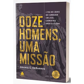 Doze Homens Uma Missao- Aramis C.Barros