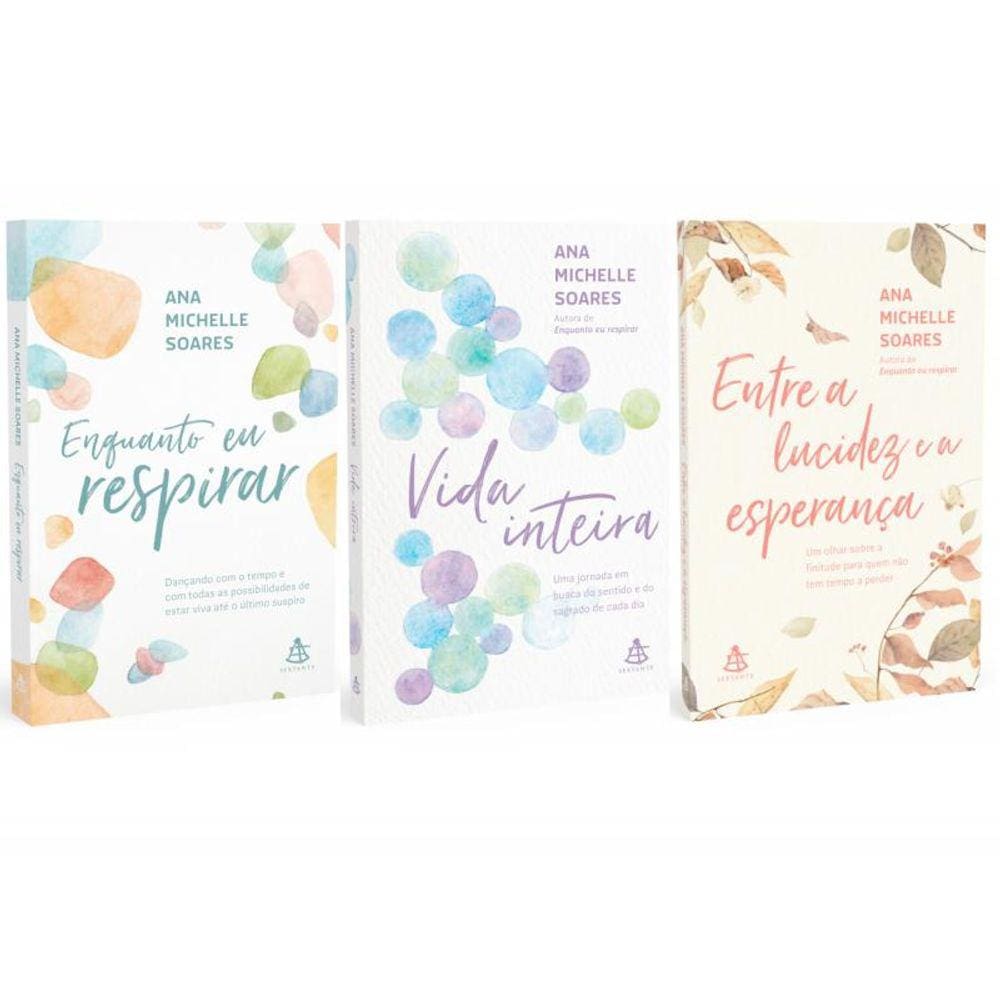 Kit Enquanto eu Respirar + Vida Inteira + Entre a lucidez e a esperança (Ana Michelle Soares)