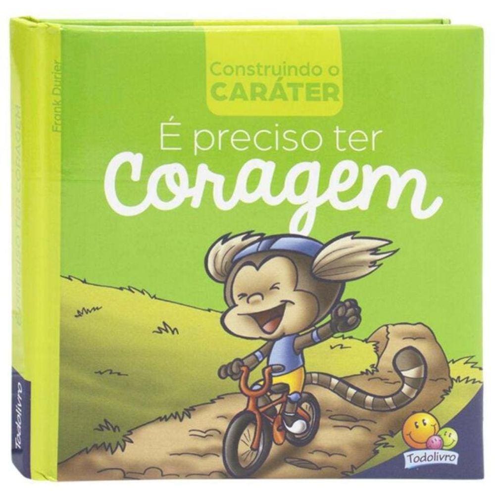 Construindo O Carater: E Preciso Ter Coragem