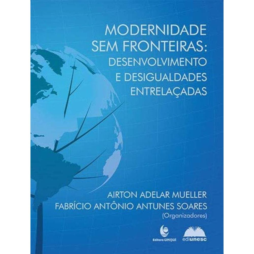 Modernidade Sem Fronteiras: Desenvolvimento E Desi