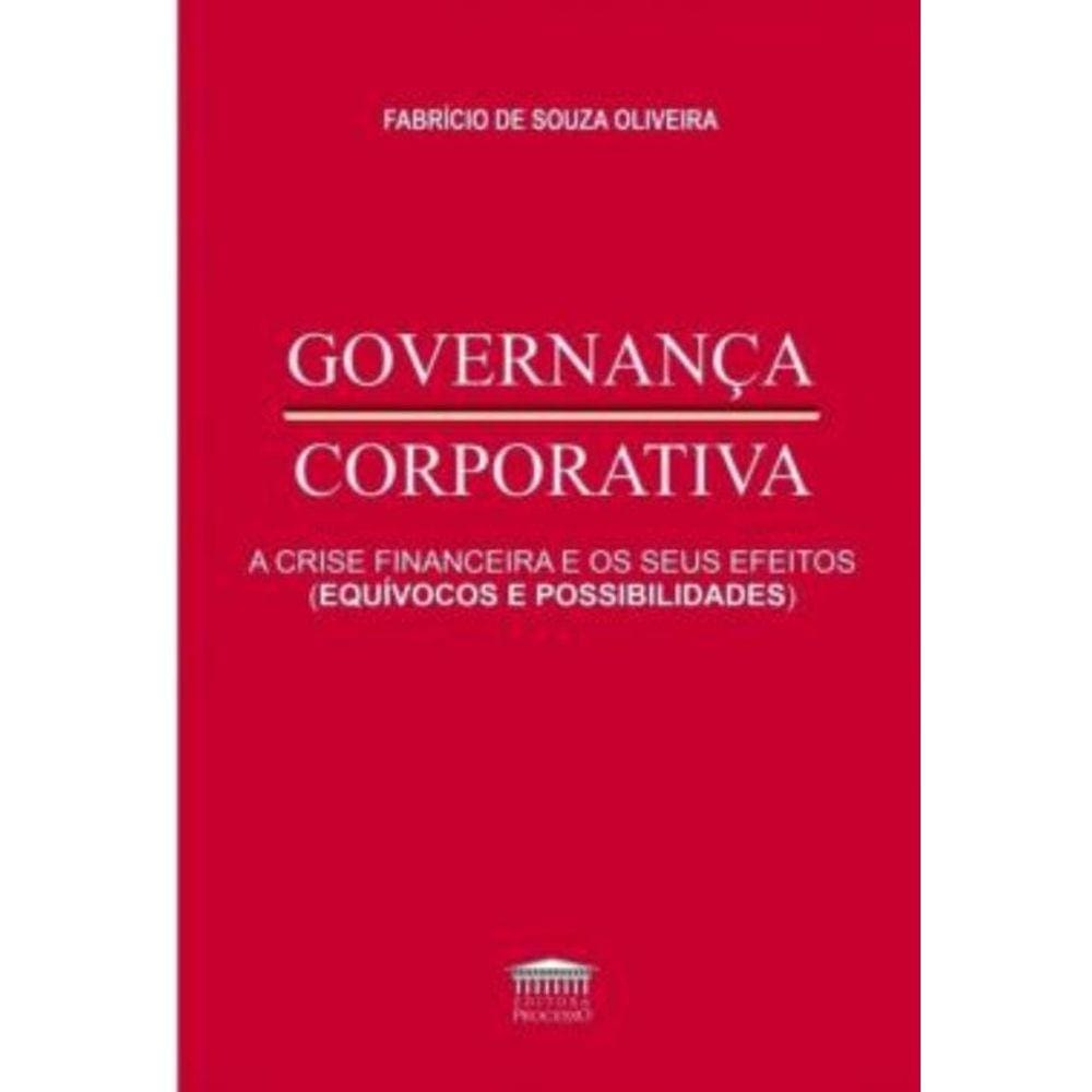 Governança Corporativa - A Crise Financeira E Seus Efeitos Equivocos E Possibilidades