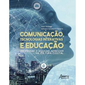 Comunicacao Tecnologias Interativas E Educacao - A