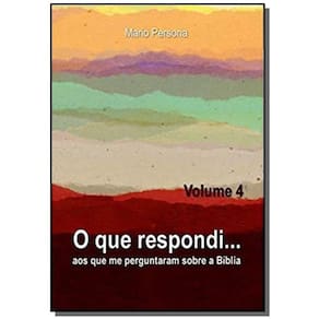 O QUE RESPONDI AOS QUE ME PERGUNTARAM SOBRE A BÍBLIA – VOLUME 09