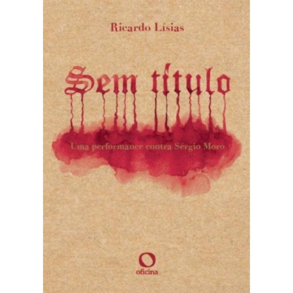 Sem Titulo: Uma Performance Contra Sergio Moro