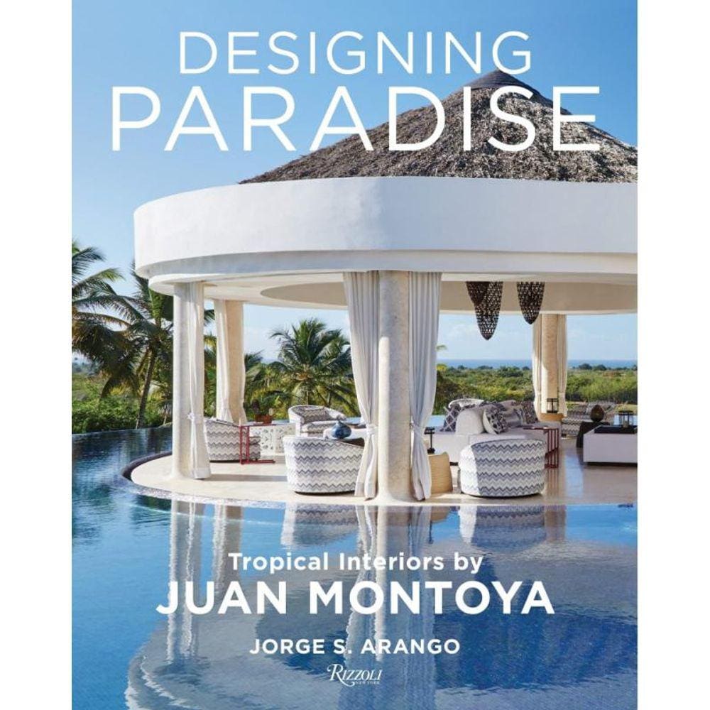 Designing Paradise: Juan Montoya: Tropical Interiors By Juan Montoya