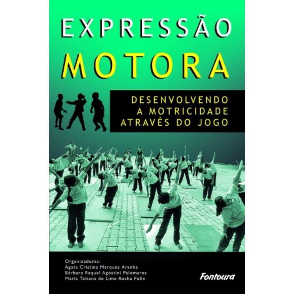 Expressao Motora: Desenvolvendo A Motricidade Atra
