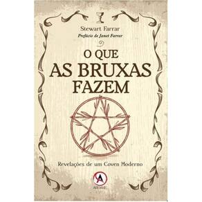 O que as Bruxas Fazem - Revelações de um Coven Moderno