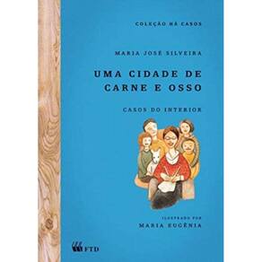 Uma Cidade De Carne E Osso - Casos Do Interior