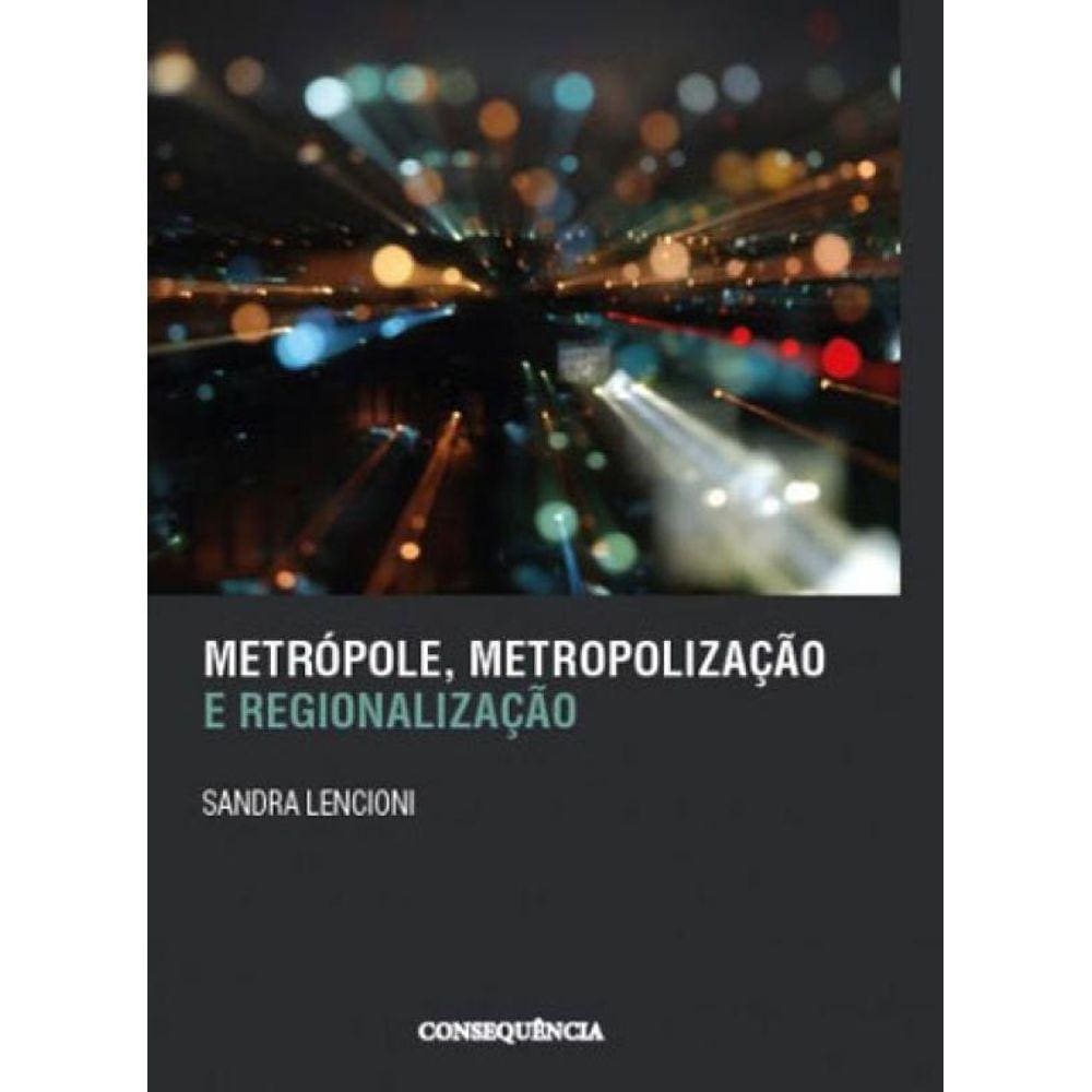 Metropole, Metropolizaçao E Regionalizaçao
