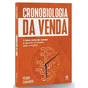 Cronobiologia Da Venda: A Hora Certa De Vender E Quando O Cerebro Quer Comp