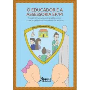 O educador e a assessoria EP/PI: uma intervenção psicanalítica com crianças pequenas com sinais de a