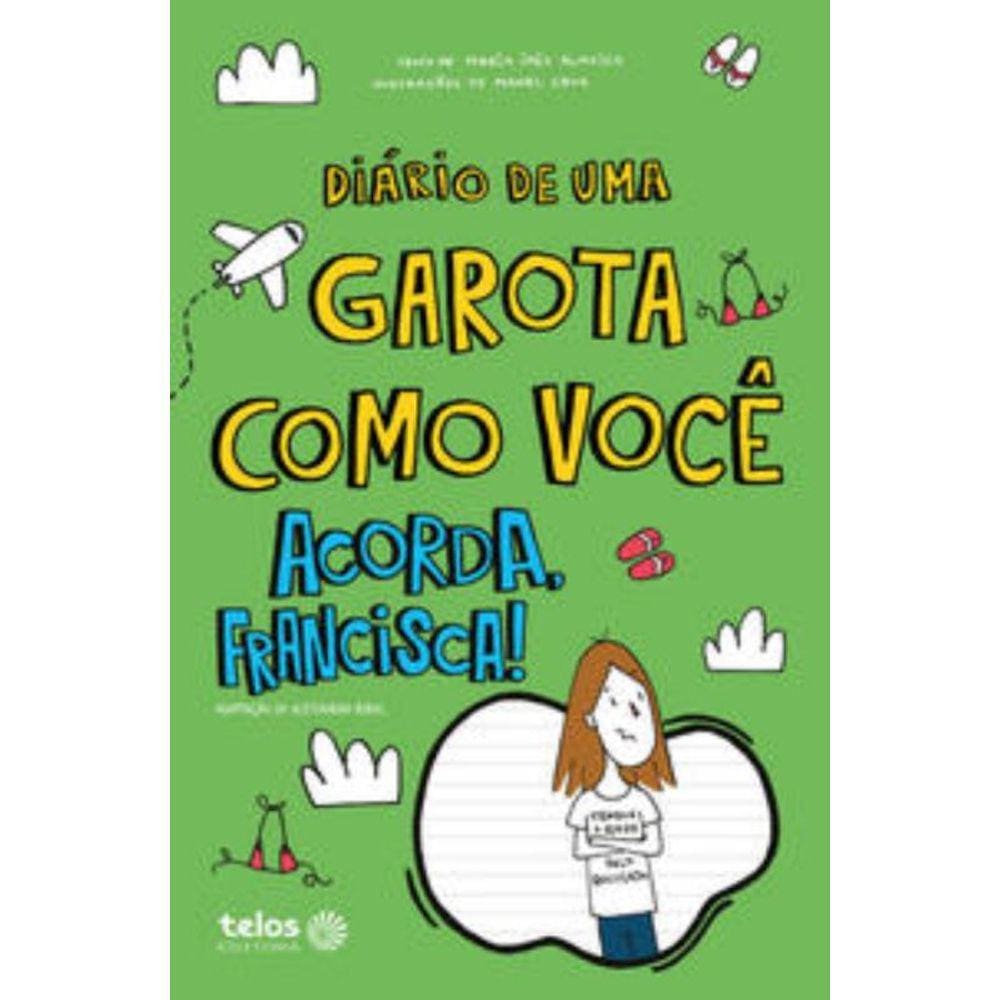 Diário De Uma Garota Como Você Acorda, Francisca! 8