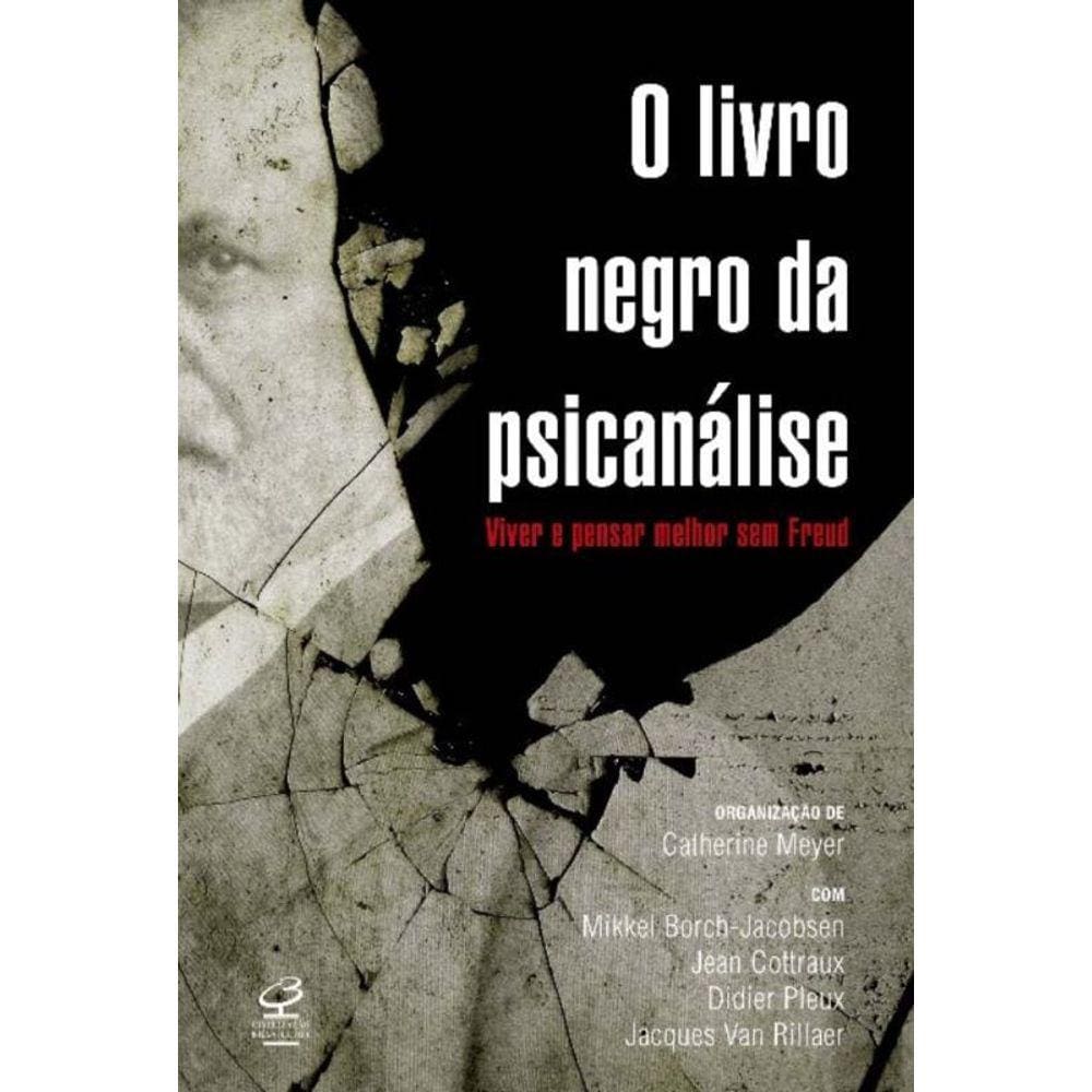 Livro Negro Da Psicanalise: Viver E Pensar Melhor