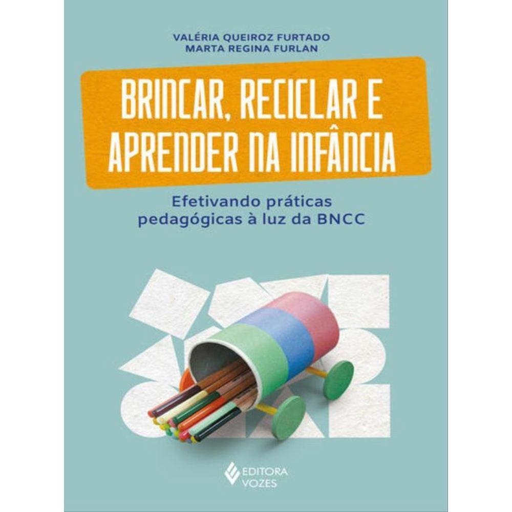 Brincar, Reciclar E Aprender Na Infância